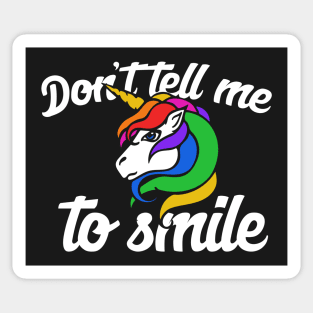 Don't tell me to smile unicorn Sticker